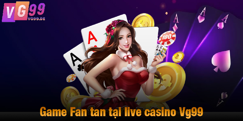 Game Fan tan tại live casino Vg99